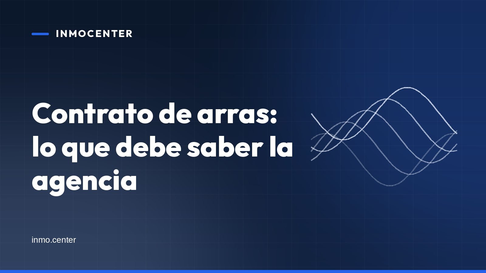 Portada gráfica de InmoCenter: líneas onduladas sobre fondo azul, con el titular «Contrato de arras: lo que debe saber la agencia»