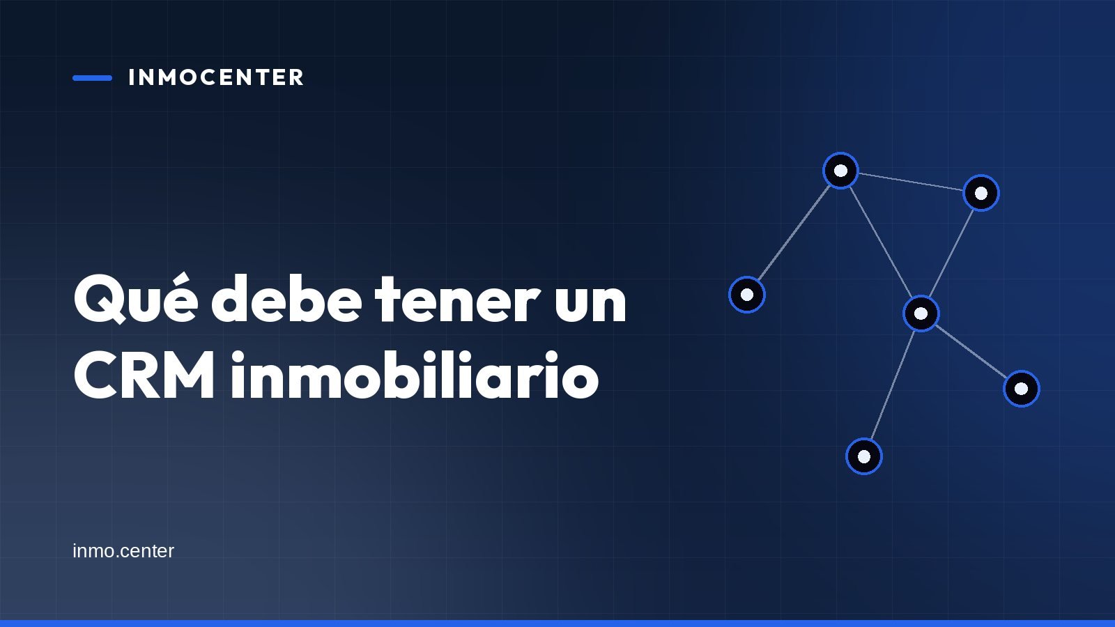 Portada gráfica de InmoCenter: una red de nodos conectados sobre fondo azul, con el titular «Qué debe tener un CRM inmobiliario»