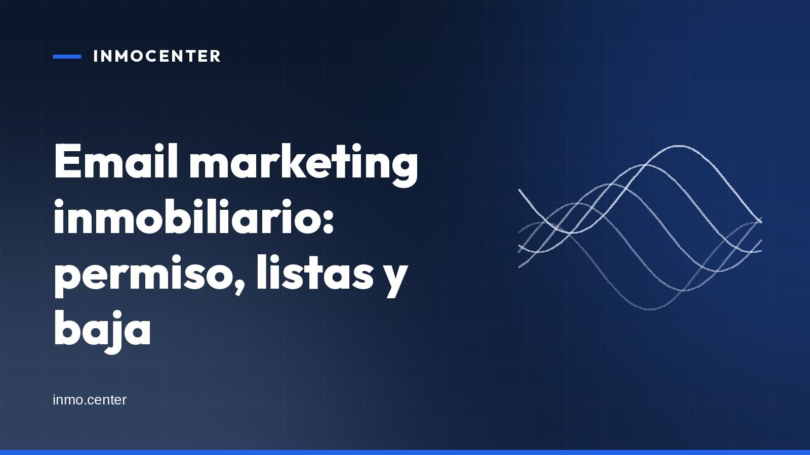 Portada gráfica de InmoCenter: líneas onduladas sobre fondo azul, con el titular «Email marketing inmobiliario: permiso, listas y baja»