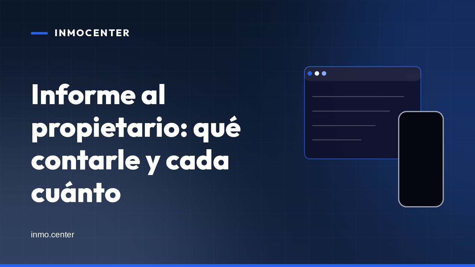 Portada gráfica de InmoCenter: una ventana de aplicación sobre fondo azul, con el titular «Informe al propietario: qué contarle y cada cuánto»