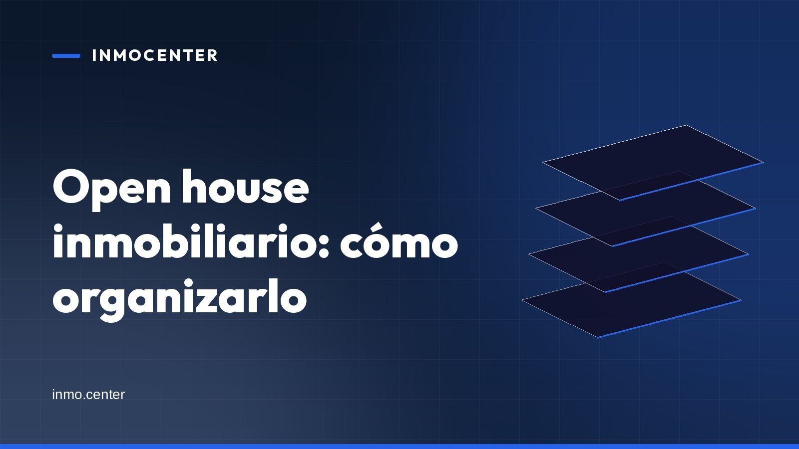 Portada gráfica de InmoCenter: capas apiladas sobre fondo azul, con el titular «Open house inmobiliario: cómo organizarlo»