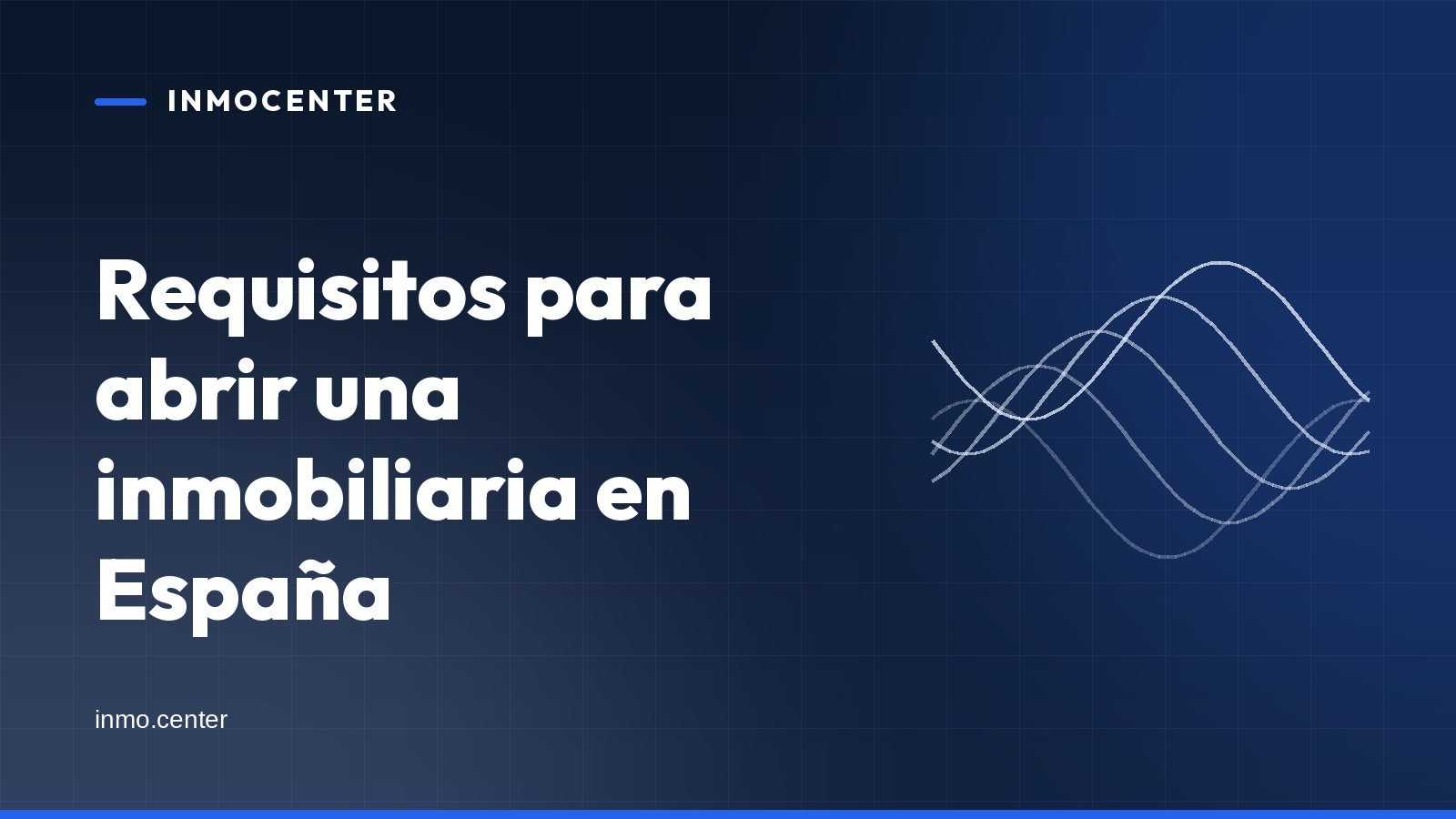 Portada gráfica de InmoCenter: líneas onduladas sobre fondo azul, con el titular «Requisitos para abrir una inmobiliaria en España»